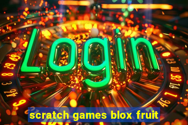 scratch games blox fruit